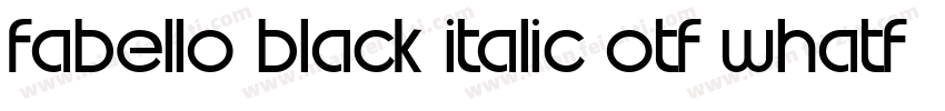 Fabello Black Italic otf WhatFontIs字体转换